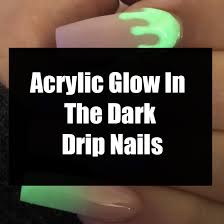 Black nails maybe a dark color, but if you favor more shiny shades. Acrylic Glow In The Dark Drip Nails