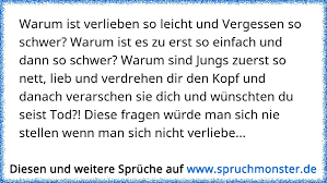 Warum Ist Verlieben So Leicht Und Vergessen So Schwer Warum Ist Es