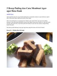 Puding busa merupakan salah satu makanan yang menyegarkan dan paling banyak orang menggemarinya. 5 Resep Puding Dan Cara Membuat Agar
