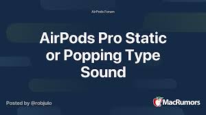 A is a click without pain, b is a history of a click (but none currently) without pain. Airpods Pro Static Or Popping Type Sound Macrumors Forums