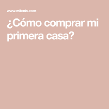 Iniciar a busca pela casa. Como Comprar Mi Primera Casa Consejos Para Prepararte Primera Casa Buscar Casas En Venta Compras