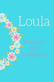 This information is developed to primarily serve as a reference. Baby Names This Collection Features Baby Girl Names That End With La These La Names Are Fresh And Sweet Some Classic Some Rar Babynamen Baby Madchennamen