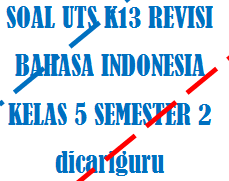 Pada postingan kali ini kami akan berbagi contoh soal uts semester 2 kelas 5 sd mata pelajaran bahasa indonesia. Soal Uts Pts Bahasa Indonesia Kelas 5 Semester 2 Tahun 2020 Dicariguru Com