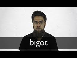Mutilating someone's name is a tiny act of bigotry. Bigot Definition And Meaning Collins English Dictionary