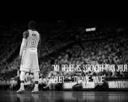 My Belief Is Stronger Than Your Doubt Miami Heat S Dwyane Wade Dwyane Wade Miami Heat Miami Heat Dwyane Wade