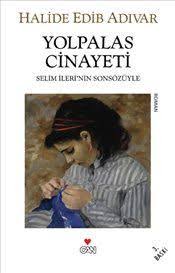Yolpalas Cinayeti Halide Edip Adivar Kitap Incelemesi Klasik Edebiyat Kitap Listeleri