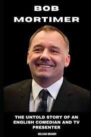 Bob Mortimer: The Untold Story Of An English Comedian And Tv