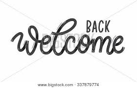 You want hand lettering and calligraphy. Welcome Back Card Vector Photo Free Trial Bigstock