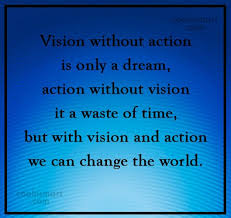 Quote Vision Without Action Is Only A Dream Action Without Vision It A Coolnsmart