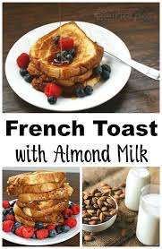 French Toast With Almond Milk Dairy Free French Toast French Toast Easy Almond Milk French Toast
