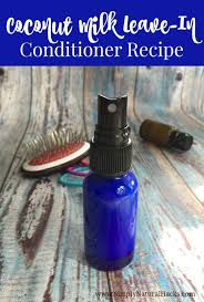 Coconut Milk Leave In Conditioner Recipe Recipe Coconut Milk Conditioner Conditioner Recipe Coconut Milk For Hair
