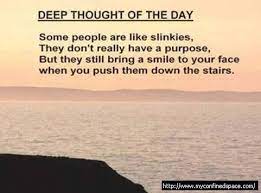 They can be used as a conversation starter or to lighten the mood. 67 Deep Thoughts Ideas Funny Bones Funny Deep Thoughts