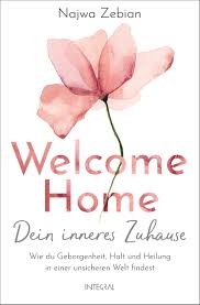 Ausbildungen, vorträge, fernstudium in persönlichem wachstum, energetik und. Najwa Zebian Welcome Home Dein Inneres Zuhause Paperback Ansata Integral Lotos