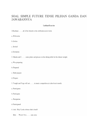 Demikianlah pembahasan yang dapat kami sampaikan mengenai contoh soal pilihan ganda formal invitation dan jawabannya. Soal Simple Future Tense Pilihan Ganda Dan Jawabannya Docx