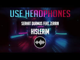 Serhat Durmus Hislerim Ft Zerrin 8d Music Free Teens Magz