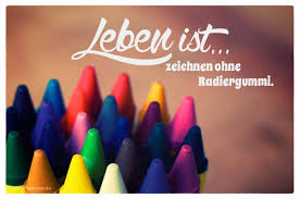 Leben Ist Zeichnen Ohne Radiergummi Spruche Weisheiten Weisheiten Zitate