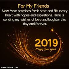 Having a new year is an amazing event of the life but having this event in the presence of you is my dream. 19 Happy New Year 2019 Wishes And Images Ideas Happy New Year 2019 Happy New Year Happy New