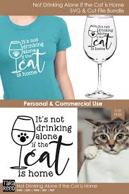 It S Not Drinking Alone If Your Cat Is With You Pin On Cricut