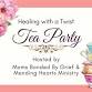 Healing with a Twist: A Tea Party for Grieving Mothers & Grandmothers