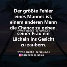 Der Grosste Fehler Eines Mannes Spruche Paradies Spruche Paradies Spruche Zitate Nachdenkliche Spruche