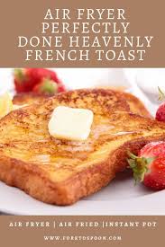 Air Fryer Perfectly Done Heavenly French Toast Recipe In 2020 Air Fryer Recipes Breakfast Air Fryer Recipes Easy Air Fryer Dinner Recipes