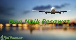 Doa bepergian (berangkat kerja, naik kendaraan darat, laut / udara) dalam perjalanan. Doa Naik Pesawat Arab Latin Artinya Niatpuasa Com