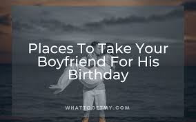 Sure, you could get him a personalized pillowcase or some because that's really what your boyfriend wants for his birthday: Places To Take Your Boyfriend For His Birthday What To Get My