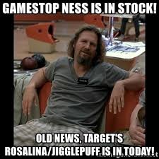 Just a bunch of good memes about how reddit successfully trolled wall street tycoons with gamestop stocks. Gamestop Ness Is In Stock Old News Target S Rosalina Jigglepuff Is In Today The Dude Meme Generator