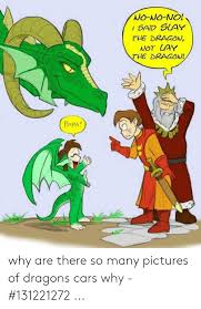 25 Best Memes About I Said Slay The Dragon I Said Slay The Dragon Memes Dragon Memes Dragon Pictures Memes
