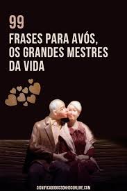 Frases do dia dos avós. 99 Frases Para Avos Os Grandes Mestres Da Vida