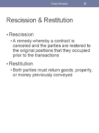 Therefore, in consideration of the mutual covenants of the parties, the parties hereby rescind the aforementioned contract effective as of this day first written above. What Is Rescission Of Contract