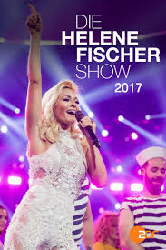 Helene fischer (krasnoyarsk, russia, 1984) is a singer, television presenter and actress. Helene Fischer Die Helene Fischer Show 2017 2017 Movie Where To Watch Streaming Online Plot