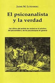 Descubre el libro de el psicoanalista con debatecd.mx. Download El Psicoanalista Y La Verdad Uso Clinico Del Sentido De Verdad En La Practica Del Psicoanalisis Y De Las Psicoterapias En General Pdf Adedayorainier