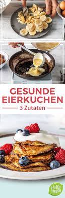 Rezept Mit Nur 3 Zutaten Eierkuchen Selber Machen Leckeres Und Einfaches Rezept Fur Schnelle Pfannkuchen Eierkuchen Eierkuchen Selber Machen Pfannkuchenrezept