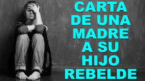 Carta De Una Madre Para Un Hijo Rebelde Youtube