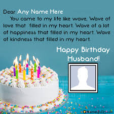 Birthday Images For Husband With Name And Photo Happy Birthday To My Husband Love You Happy Birthday Husband Birthday Wishes For Myself Happy Birthday Friend