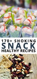 170 Shocking Healthy Snack Recipes Eat Dojo Healthy Snacks Recipes Good Healthy Snacks Healthy