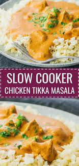 A Homemade Restaurant Quality Version Of Chicken Tikka Masala Using The Slow Cooker Crockpot Indian Dishes Tikka Masala Chicken Tikka Masala Chicken Tikka