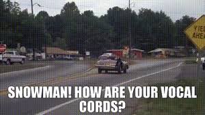 Images tagged smokey and the bandit. Yarn Snowman How Are Your Vocal Cords Smokey And The Bandit 1977 Video Gifs By Quotes 381a8386 ç´—