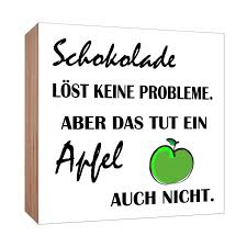 Holzschild Schokolade Lost Keine Probleme Aber Das Tut Ein Apfel Ja A
