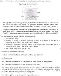 Uk passport photo size and width a uk passport photo must have external dimensions of 35mm x 45mm (width x height). Solved Make A Matlab Code To Make A Passport Photo Form T Chegg Com