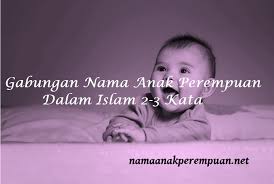 Nama bayi laki laki keren islam modern 2019. Gabungan Nama Anak Perempuan Dalam Islam 2 3 Kata Namaanakperempuan Net