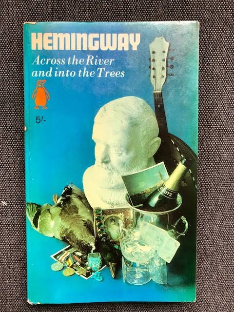 Ernest Hemingway, Across the River and into the Trees - Tredynas  DaysTredynas Days