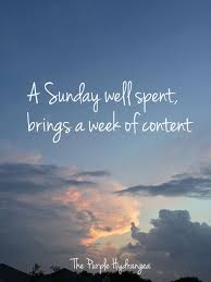 A Sunday Well Spent Brings A Week Of Content Proverb A Sunday Well Spent Life Words Of Wisdom Positivity