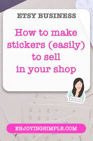 You will have to pay a small listing fee of $0.20 per item for four months or when the item sells. How To Make Stickers Easily For Your Shop Enjoying Simple How To Make Stickers Business Stickers Make Stickers