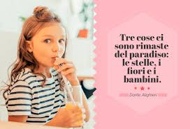 Quando la nostra gente viene unta con olio di gioia lo. Top 91 Frasi Sui Bambini Frasi Celebri E Immagini Gratis