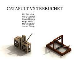 Catapults generally used a large, springy piece of wood which would have been wound up. Ppt Catapult Vs Trebuchet Powerpoint Presentation Free Download Id 5564059
