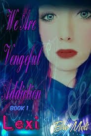 We Are Vengeful Addiction: Lexi (The Vengeful Addiction Series Book 1)  eBook : Meli, Bre: Amazon.co.uk: Kindle Store