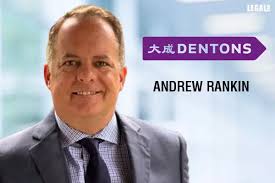 Dentons adds Andrew Rankin as Of Counsel to strengthen its real estate  practice