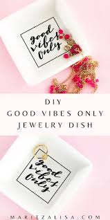 Good Vibes Only Jewelry Dish Maritza Lisa In 2020 Diy Jewelry Display Work Diy Mother S Day Diy